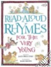 Read-Aloud Rhymes for the Very Young libro in lingua di Prelutsky Jack (COM), Brown Marc Tolon (ILT), Trelease Jim (ILT)