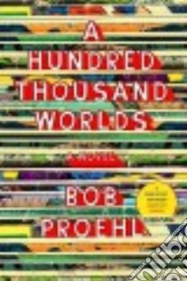 A Hundred Thousand Worlds libro in lingua di Proehl Bob