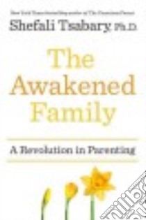 The Awakened Family libro in lingua di Tsabary Shefali Ph.d.