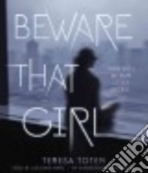 Beware That Girl (CD Audiobook) libro in lingua di Toten Teresa, Marie Jorjeana (NRT)