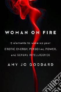 Woman on Fire libro in lingua di Goddard Amy Jo