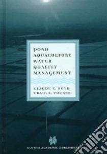 Pond Aquaculture Water Quality Management libro in lingua di Boyd Claude E., Tucker Craig S.