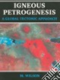 Igneous Petrogenesis libro in lingua di Wilson Marjorie