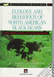 Ecology and Behaviour of North American Black Bears libro in lingua di Powell Roger A., Zimmerman John W., Seaman D. Erran
