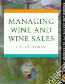 Managing Wine and Wine Sales libro in lingua di Fattorini Joseph