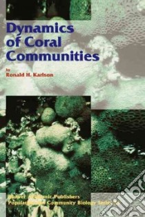 Dynamics of Coral Communities libro in lingua di Karlson Ronald H.