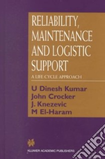 Reliability, Maintenance and Logistic Support libro in lingua di U Dinesh Kumar