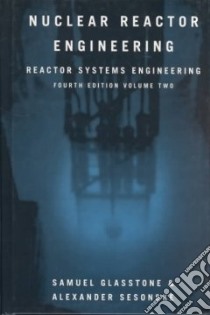 Nuclear Reactor Engineering libro in lingua di Glasstone Samuel, Sesonske Alexander
