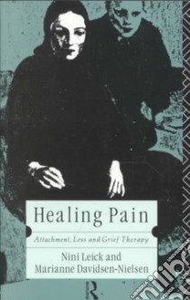 Healing Pain libro in lingua di Leick Nini, Davidsen-Nielsen Marianne, Stoner David (TRN)