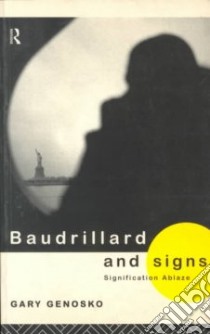 Baudrillard and Signs libro in lingua di Genosko Gary