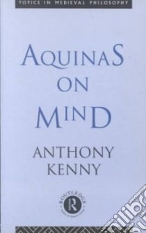 Aquinas on Mind libro in lingua di Anthony Kenny