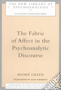 The Fabric of Affect in the Psychoanalytic Discourse libro in lingua di Green Andre, Sheridan Alan (TRN)