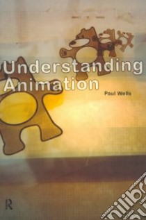 Understanding Animation libro in lingua di Paul  Wells