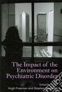 The Impact of the Environment on Psychiatric Disorder libro in lingua di Freeman Hugh (EDT), Stansfeld Stephen A. (EDT)