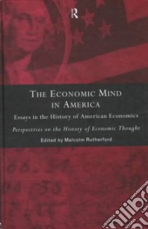 The Economic Mind in America libro in lingua di Rutherford Malcolm (EDT), Rutherford Malcolm, History of Economics Society Conference (COR)