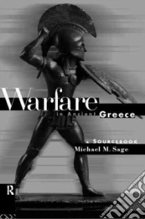 Warfare in Ancient Greece libro in lingua di Sage Michael M.