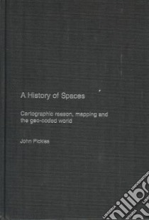 A History of Spaces libro in lingua di Pickles John
