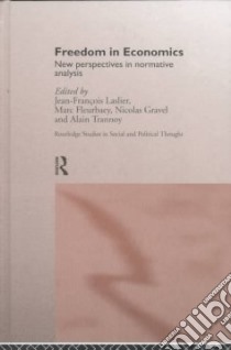 Freedom in Economics libro in lingua di Laslier Jean-Francois (EDT), Fleurbaey Marc (EDT), Gravel Nicolas (EDT), Trannoy Alain (EDT)
