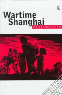 Wartime Shanghai libro in lingua di Yeh Wen-Hsin (EDT)