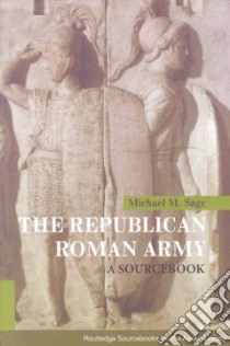 The Republican Roman Army libro in lingua di Sage Michael M.