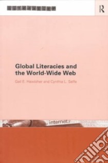 Global Literacies and the World-Wide Web libro in lingua di Hawisher Gail E. (EDT), Selfe Cynthia L. (EDT)