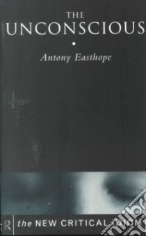 The Unconscious libro in lingua di Easthope Antony