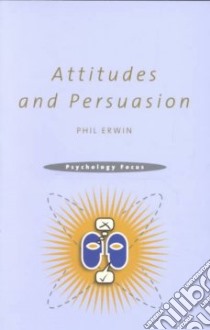 Attitudes and Persuasion libro in lingua di Erwin Phil