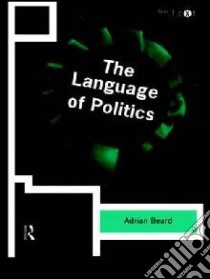 Language of Politics libro in lingua di Adrian Beard