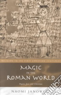 Magic in the Roman World libro in lingua di Janowitz Naomi