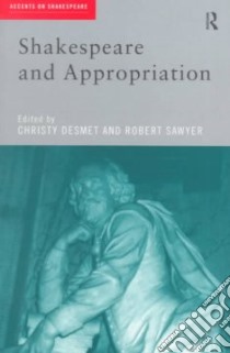 Shakespeare and Appropriation libro in lingua di Desmet Christy (EDT), Sawyer Robert (EDT)