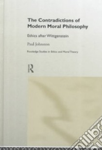 Contradictions of Modern Moral Philosophy libro in lingua di Paul  Johnston