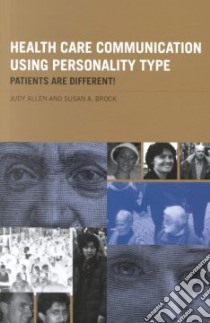 Health Care Communication Using Personality Type libro in lingua di Allen Judy, Brock Susan A.