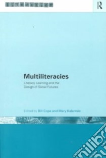 Multiliteracies libro in lingua di Cope Bill (EDT), Kalantzis Mary (EDT), New London Group (COR)
