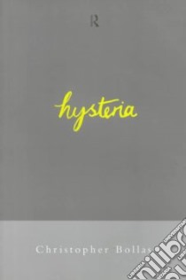 Hysteria libro in lingua di Bollas Christopher