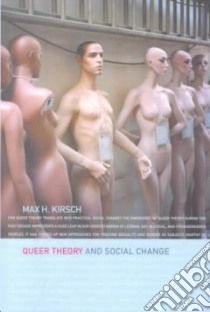 Queer Theory and Social Change libro in lingua di Kirsch Max H.