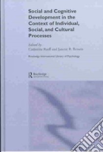 Social and Cognitive Development in the Context of Individual, Social and Cultural Processes libro in lingua di Raeff Catherine (EDT), Benson Janette B. (EDT)