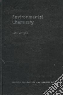 Environmental Chemistry libro in lingua di Wright John