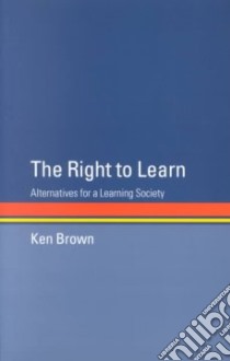 The Right to Learn libro in lingua di Brown Ken