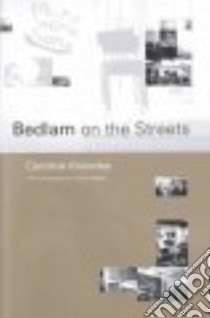 Bedlam on the Streets libro in lingua di Knowles Caroline