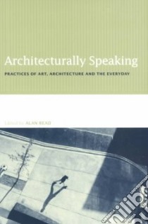Architecturally Speaking libro in lingua di Read Alan (EDT)
