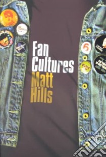 Fan Cultures libro in lingua di Hills Matt
