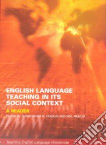 English Language Teaching in Its Social Context libro in lingua di Candlin Christopher N. (EDT), Mercer Neil (EDT)