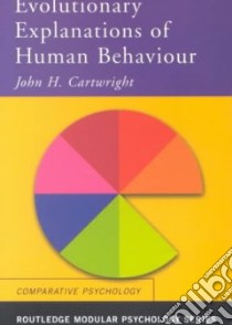 Evolutionary Explanations of Human Behaviour libro in lingua di John  Cartwright
