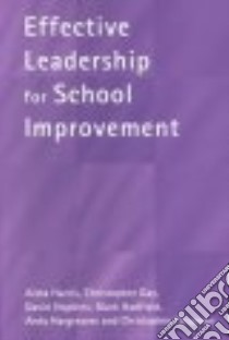 Effective Leadership for School Improvement libro in lingua di Harris Alma (EDT), Day Christopher, Hadfield Mark, Hopkins David, Hargreaves Andy, Chapman Christopher