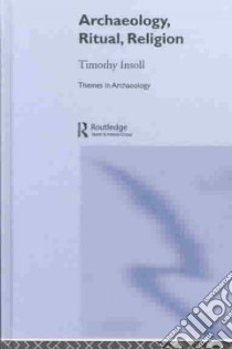 Archaeology, Ritual, Religion libro in lingua di Insoll Timothy
