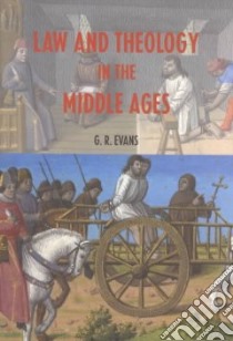 Law and Theology in the Middle Ages libro in lingua di Evans G. R.