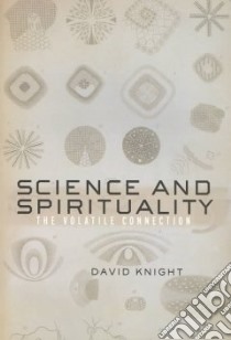 Science and Spirituality libro in lingua di Knight David M.