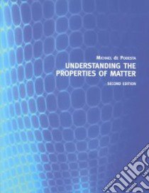 Understanding the Properties of Matter libro in lingua di De Podesta Michael