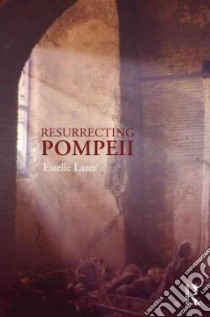 Resurrecting Pompeii libro in lingua di Lazer Estelle