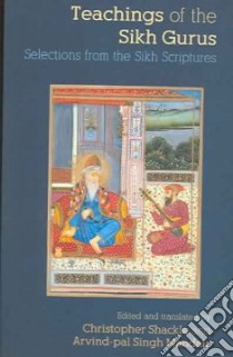 Teaching Of The Sikh Gurus libro in lingua di Shackle Christopher (EDT), Mandair Arvind-Pal Singh (EDT)